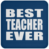 Best Teacher Ever - Drink Coaster