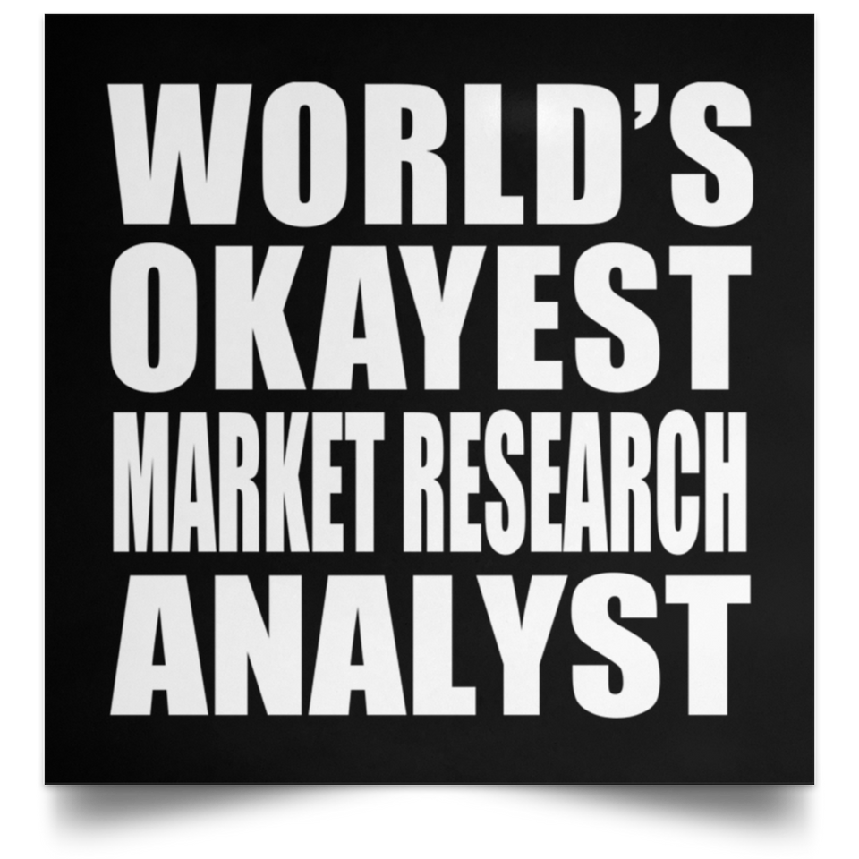 World's Okayest Market Research Analyst - Poster Square