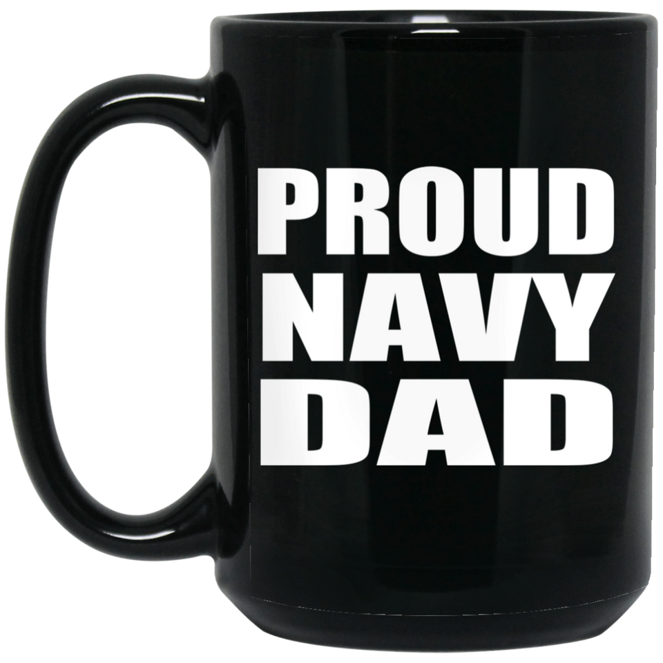 Proud Navy Dad - 15oz Coffee Mug Black