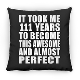 111th Birthday Took 111 Years To Become Awesome & Perfect - Throw Pillow Black