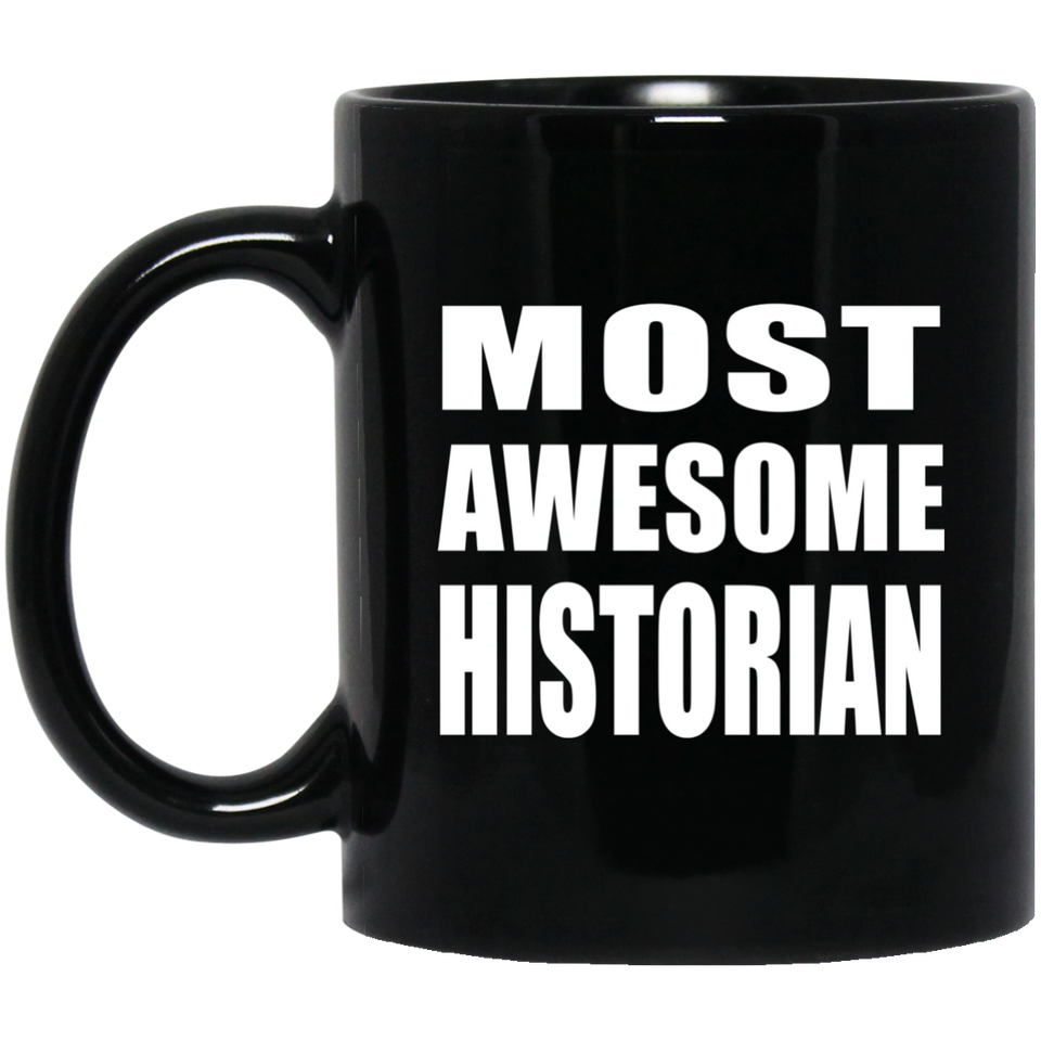 Most Awesome Historian - 11 Oz Coffee Mug Black