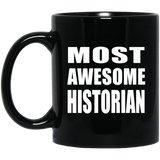 Most Awesome Historian - 11 Oz Coffee Mug Black