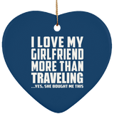I Love My Girlfriend More Than Traveling - Heart Ornament