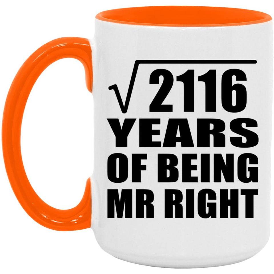 46th Anniversary Square Root of 2116 Years of Being Mr Right - 15oz Accent Mug Orange