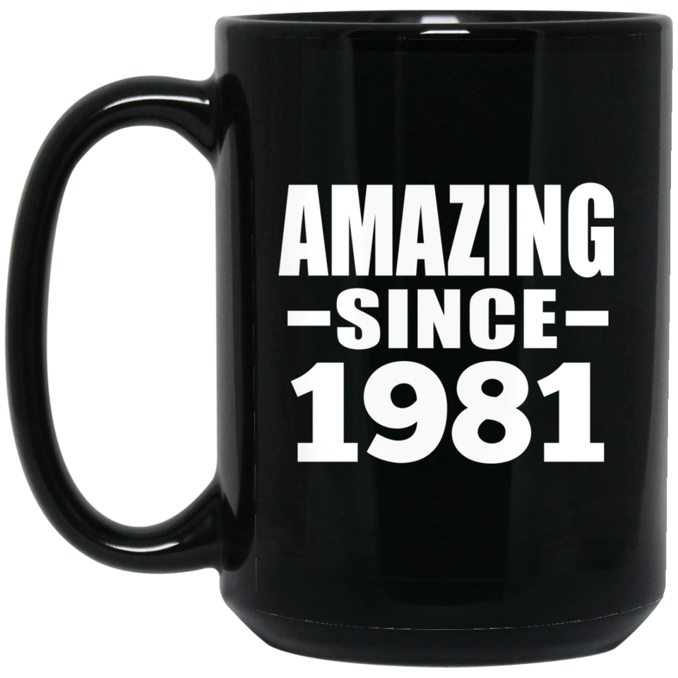 43rd Birthday Amazing Since 1981 - 15 Oz Coffee Mug Black