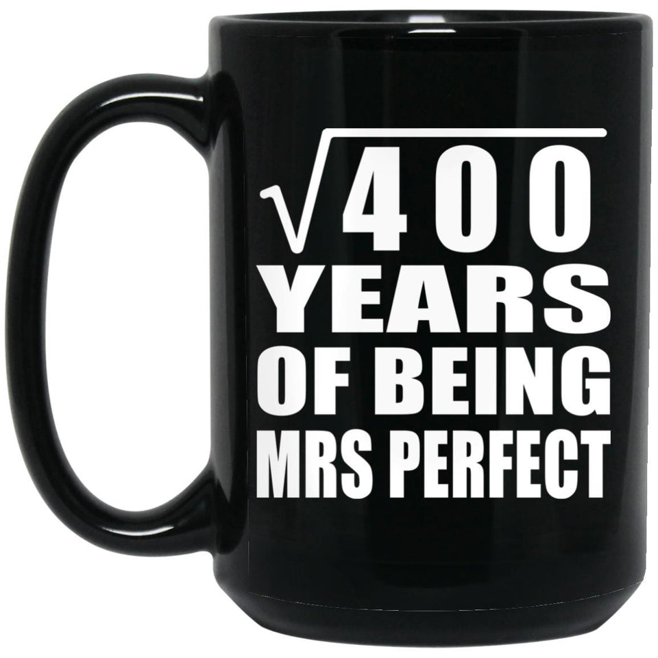20th Anniversary Square Root of 400 Years of Mrs Perfect - 15oz Coffee Mug Black