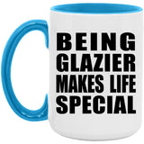 Being Glazier Makes Life Special - 15oz Accent Mug Blue
