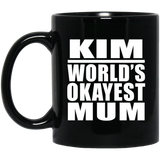 Kim World's Okayest Mum - 11 Oz Coffee Mug Black