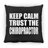 Keep Calm and Trust The Chiropractor - Throw Pillow Black