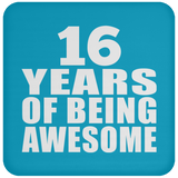 16th Birthday 16 Years Of Being Awesome - Drink Coaster