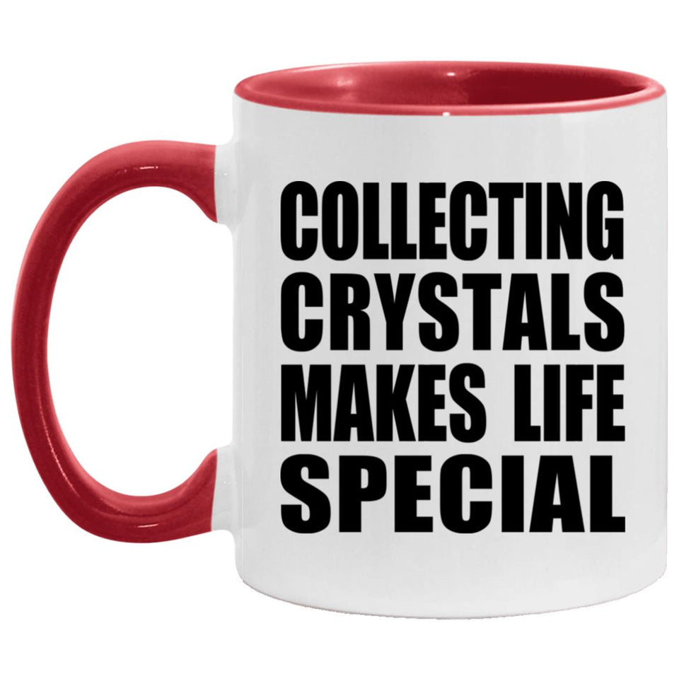 Collecting Crystals Makes Life Special - 11oz Accent Mug Red