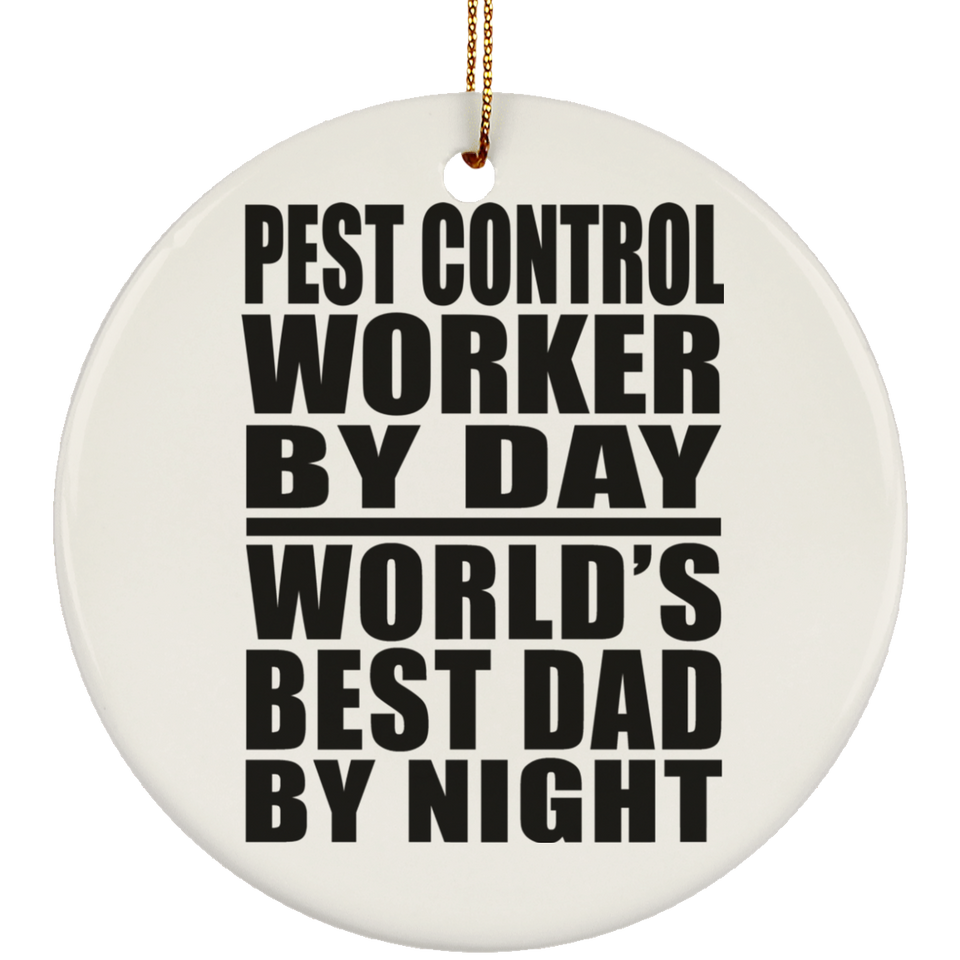 Pest Control Worker By Day World's Best Dad By Night - Circle Ornament