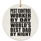 Pest Control Worker By Day World's Best Dad By Night - Circle Ornament
