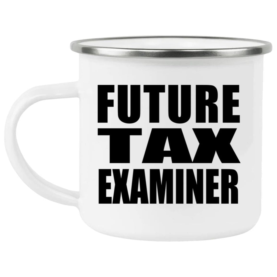 Future Tax Examiner - 12oz Camping Mug