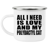 All I Need Is Love And My Polydactyl Cat - 12oz Camping Mug
