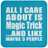 All I Care About Is Magic Trick - Drink Coaster