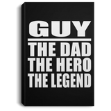 Guy The Dad The Hero The Legend - Canvas Portrait