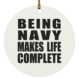 Being Navy Makes Life Complete - Circle Ornament