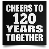 120th Anniversary Cheers To 120 Years Together - Poster Square
