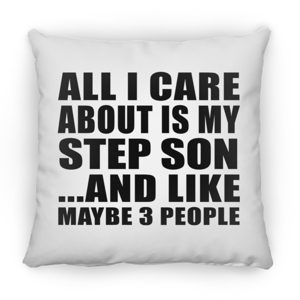 All I Care About Is My Step Son - Throw Pillow