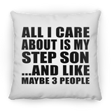 All I Care About Is My Step Son - Throw Pillow