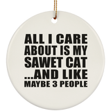 All I Care About Is My Sawet Cat - Circle Ornament