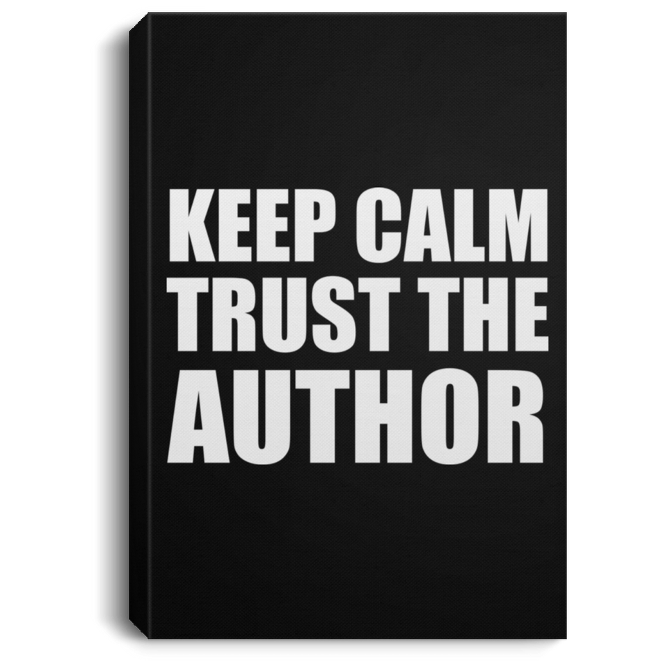 Keep Calm and Trust The Author - Canvas Portrait