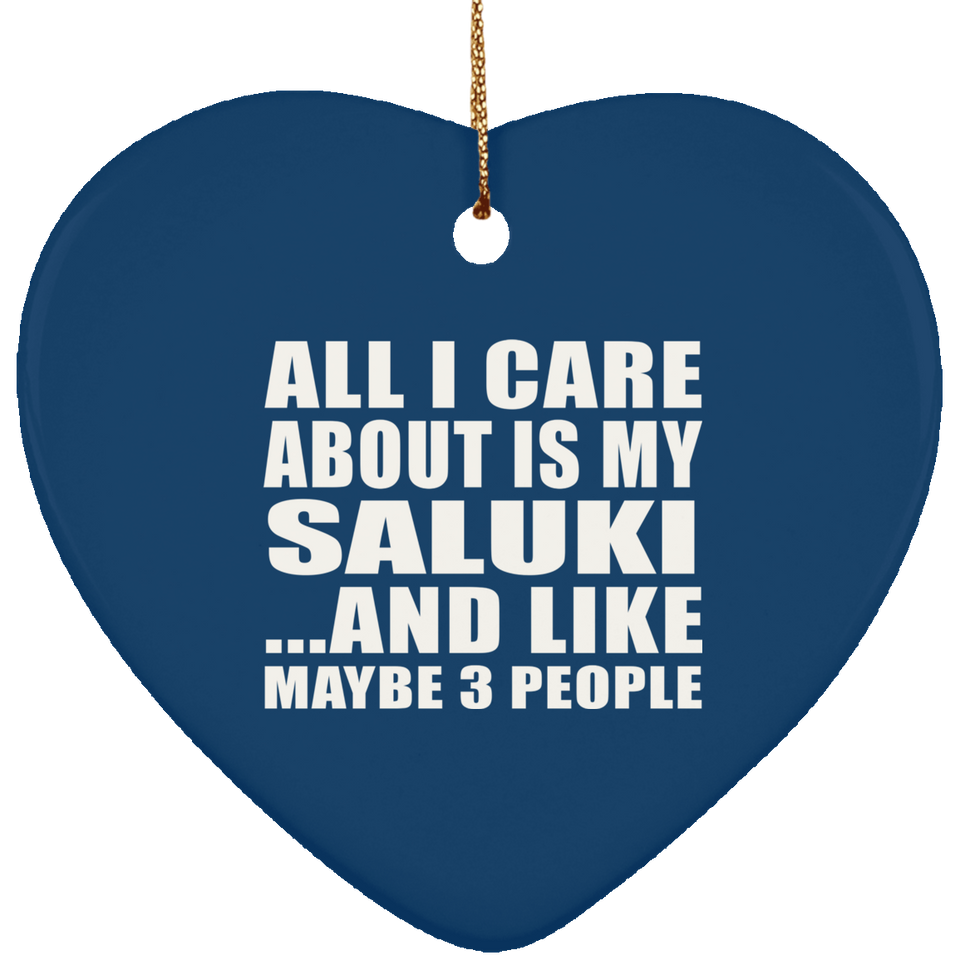 All I Care About Is My Saluki - Heart Ornament