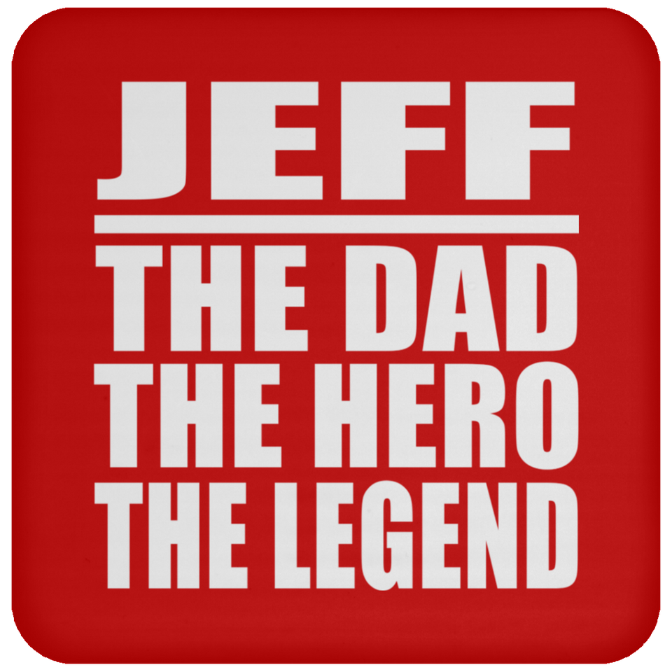 Jeff The Dad The Hero The Legend - Drink Coaster