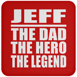 Jeff The Dad The Hero The Legend - Drink Coaster