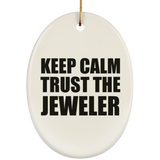 Keep Calm and Trust The Jeweler - Oval Ornament