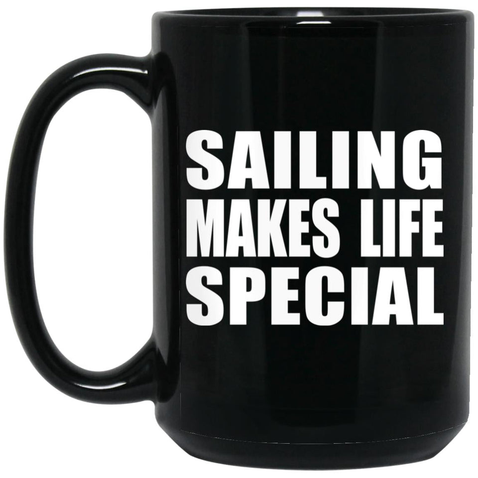Sailing Makes Life Special - 15oz Coffee Mug Black