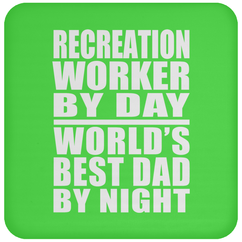 Recreation Worker By Day World's Best Dad By Night - Drink Coaster
