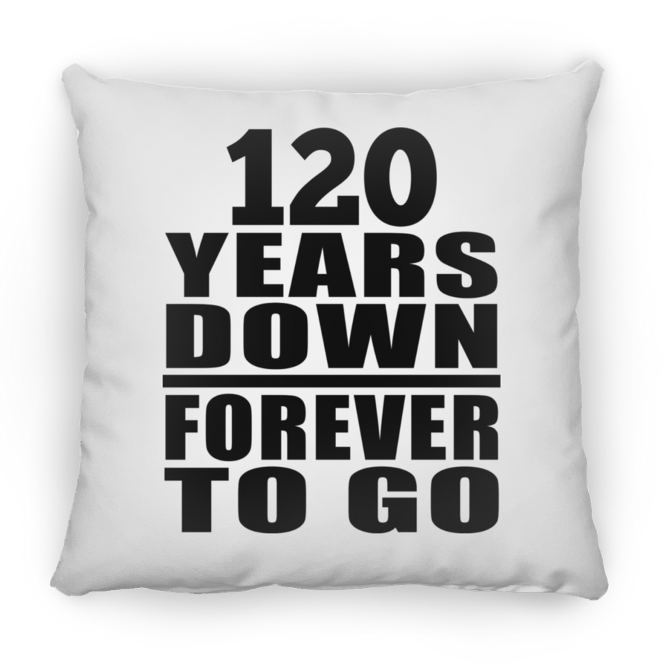 120th Anniversary 120 Years Down Forever to Go - Throw Pillow