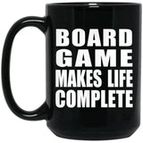 Board Game Makes Life Complete - 15oz Coffee Mug Black
