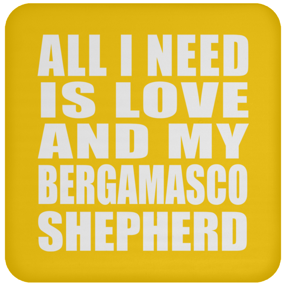 All I Need Is Love And My Bergamasco Shepherd - Drink Coaster