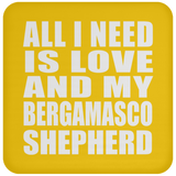 All I Need Is Love And My Bergamasco Shepherd - Drink Coaster