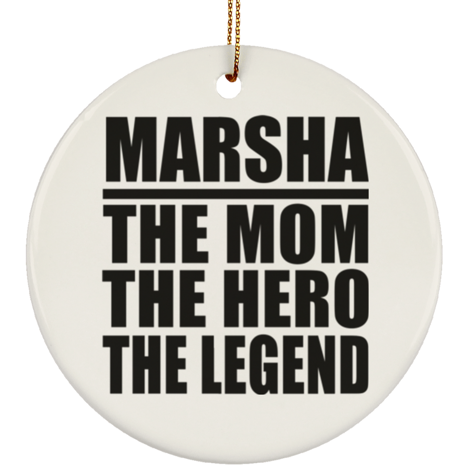 Marsha The Mom The Hero The Legend - Circle Ornament