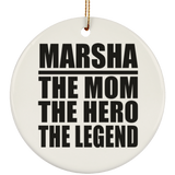 Marsha The Mom The Hero The Legend - Circle Ornament