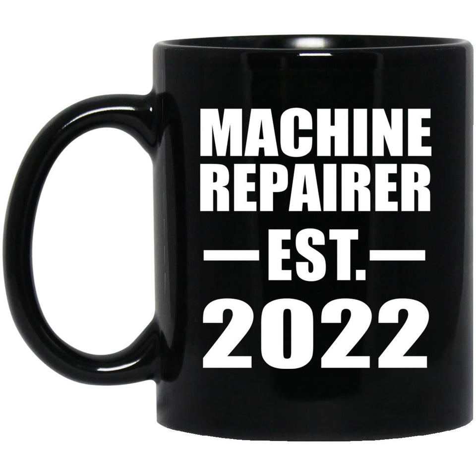 Machine Repairer Established EST. 2022 - 11oz Coffee Mug Black