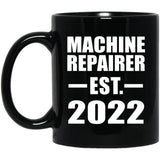 Machine Repairer Established EST. 2022 - 11oz Coffee Mug Black