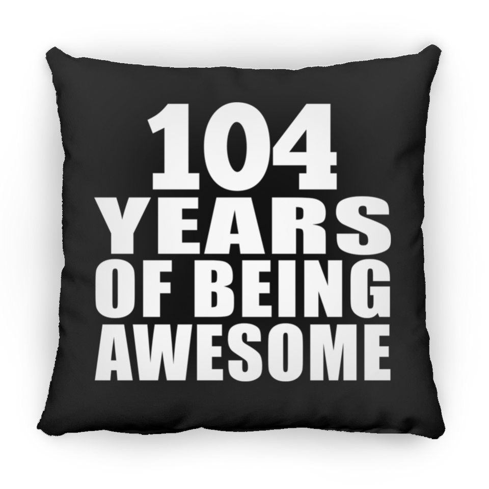104th Birthday 104 Years Of Being Awesome - Throw Pillow Black