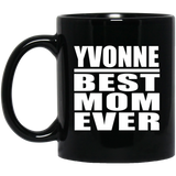 Yvonne Best Mom Ever - 11 Oz Coffee Mug Black