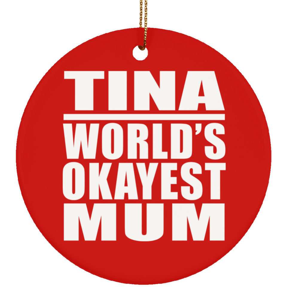 Tina World's Okayest Mum - Circle Ornament
