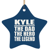 Kyle The Dad The Hero The Legend - Star Ornament