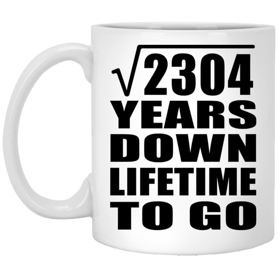 48th Anniversary Square Root of 2304 Years Lifetime To Go - 11oz Coffee Mug