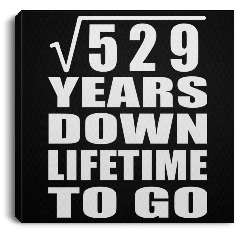 23rd Anniversary Square Root of 529 Years Lifetime To Go - Canvas Square