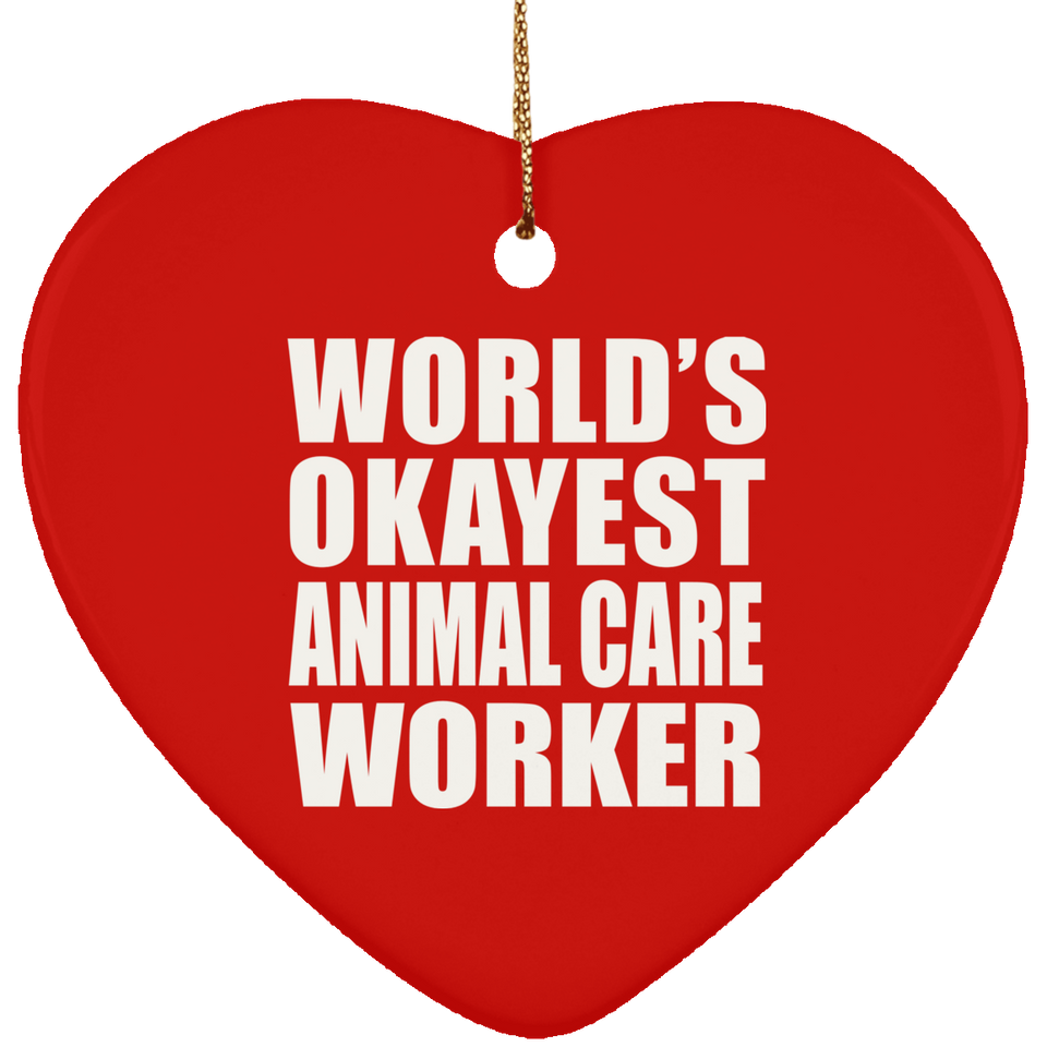 World's Okayest Animal Care Worker - Heart Ornament