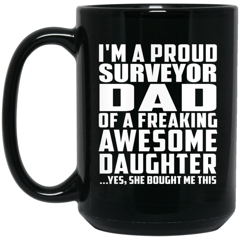 Proud Surveyor Dad Of Awesome Daughter - 15 Oz Coffee Mug Black