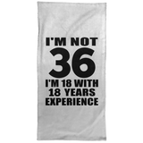 36th Birthday I'm Not 36 I'm 18 With 18 Years Experience - Hand Towel